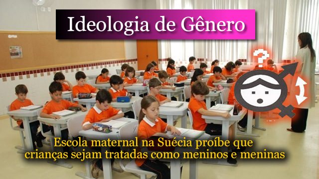 Loucura da ideologia de gênero: escola na Suécia proíbe que crianças sejam tratadas como meninos e meninas Ideologia de gênero na suécia