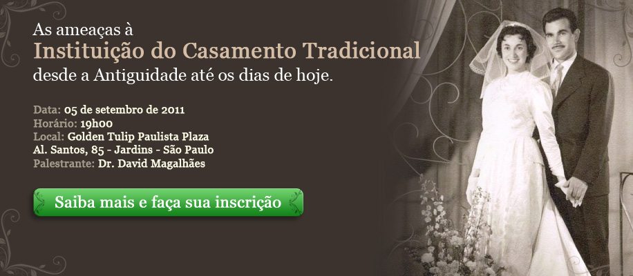 Inscreva-se agora para a palestra As ameaças à Instituição do Casamento Tradicional, desde a Antiguidade até os dias de hoje