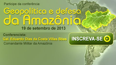 Participe da conferência: Geopolítica e defesa da Amazônia