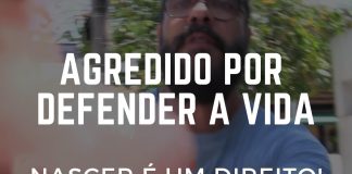 Agredidos por defender a Vida!