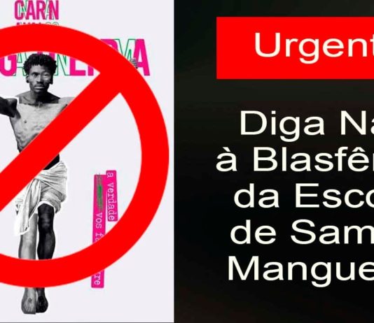 “Mangueira” ultraja Nosso Senhor em samba-enredo. Proteste, defenda a Honra do Redentor!