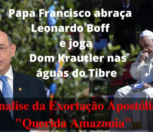 Francisco abraça Leonardo Boff e joga Dom Krautler nas águas do Tibre – Analise da Exortação Apostólica