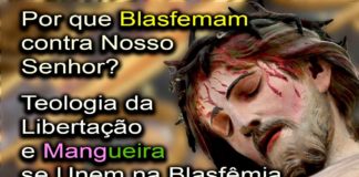 Mangueira e “Teologia” Socialista se Unem na Blasfêmia: Por que Ofendem Nosso Senhor Jesus Cristo?