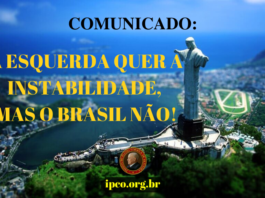 Comunicado: A esquerda quer a instabilidade, mas o Brasil não!