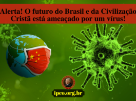 Alerta! O futuro do Brasil e da Civilização Cristã está ameaçado por um vírus!