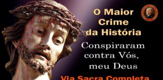 VIA SACRA para Rezar em Casa nesta Semana Santa Marcada pelo Coronavírus – Plinio Corrêa de Oliveira