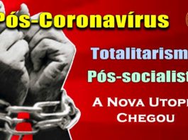 URGENTE – PÓS-CORONAVÍRUS: Totalitarismo Pós-socialista Invade o Mundo a partir da China Comunista