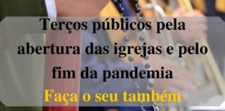 Terços públicos pela abertura das igrejas e pelo fim da pandemia – faça o seu também