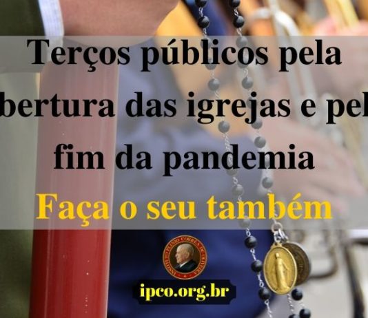 Terços públicos pela abertura das igrejas e pelo fim da pandemia – faça o seu também
