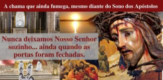 A chama que ainda fumega, mesmo diante do Sono dos Apóstolos. Nunca deixamos Nosso Senhor sozinho… ainda quando as portas foram fechadas.