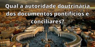 Qual a autoridade doutrinária dos documentos pontifícios e conciliares?