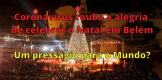Coronavírus rouba a alegria de celebrar o Natal em Belém. Um presságio para o Mundo?