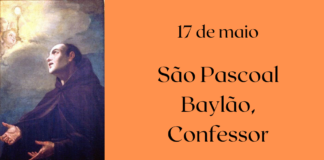 17/05 – São Pascoal Baylão, Confessor