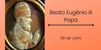 08/07 – Beato Eugênio III, Papa e Confessor