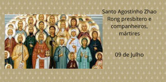 10/07 – Santo Agostinho Zhao Rong presbítero e companheiros, mártires
