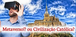 2022: os delírios do Metaverso ou a Civilização Cristã?