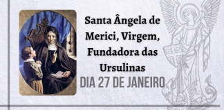27/01 – Santa Ângela de Merici, Virgem, Fundadora das Ursulinas