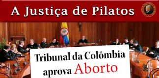 JUSTIÇA de PILATOS e HERODES: ABORTO na COLÔMBIA mostra ATIVISMO JUDICIAL