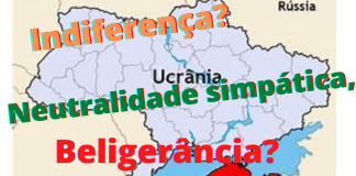 Face à invasão da Ucrânia: Neutralidade, indiferença, beligerância?