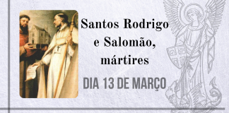 13/03 – Santos Rodrigo e Salomão, mártires