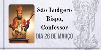 26/03 – São Ludgero Bispo, Confessor