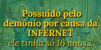 O exorcismo que eu assisti – Ele tinha só 16 anos – Internet e más companhias