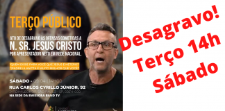 Terço público, sábado, 14h: desagravo à ofensa gravíssima a Nosso Senhor