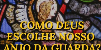 Como é a escolha de nosso Anjo da Guarda?