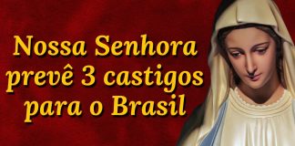 Nossa Senhora prevê 3 grandes castigos que virão sobre o Brasil