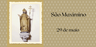 29/05 – São Maximino Bispo, Confessor