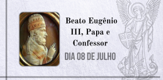 08/07 – Beato Eugênio III, Papa e Confessor