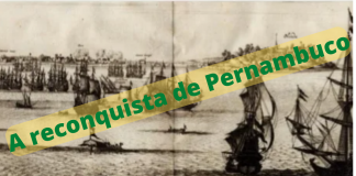 A Reconquista do Brasil: Insurreição Pernambucana, afirmação do sentimento católico e brasilidade – I