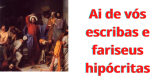 Convite à reflexão: ai de vós escribas e fariseus hipócritas