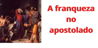 Convite à reflexão: a franqueza no apostolado