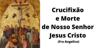 Semana Santa: convite ao Amor à Santa Cruz de Nosso Senhor Jesus Cristo