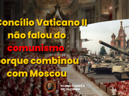 O Vaticano II não falou do comunismo porque foi combinado com Moscou