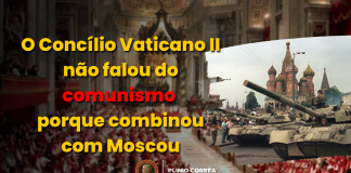 O Vaticano II não falou do comunismo porque foi combinado com Moscou